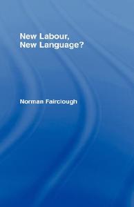 New Labour, New Language? di Norman Fairclough edito da Taylor & Francis Ltd