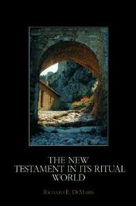 The New Testament in its Ritual World di Richard E. (Valparaiso University DeMaris edito da Routledge