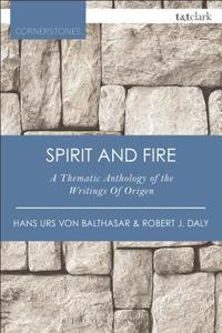 Spirit and Fire di Hans Urs von Balthasar, Robert J. Daly edito da Bloomsbury Publishing PLC