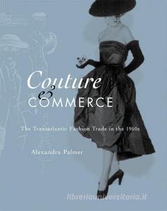 Couture and Commerce di Alexandra Palmer edito da University of British Columbia Press