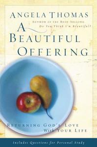 A Beautiful Offering di Angela Thomas edito da Thomas Nelson Publishers