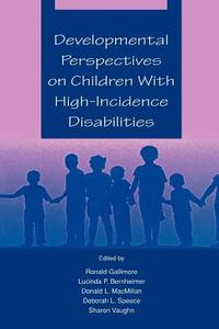 Developmental Perspectives on Children With High-incidence Disabilities di Ronald Gallimore edito da Routledge