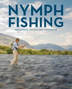 Nymph Fishing di George Daniel edito da Stackpole Books