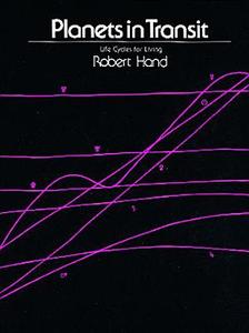Planets in Transit: Life Cycles for Living di Robert Hand edito da Whitford Press,U.S.