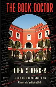 The Book Doctor di John Scherber edito da San Miguel Allende Books