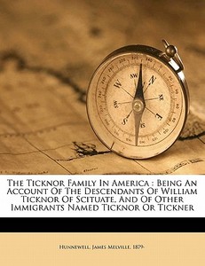The Ticknor Family In America : Being An edito da Nabu Press