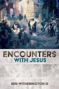 Encounters with Jesus di Ben Witherington edito da CASCADE BOOKS