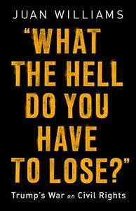 What the Hell Do You Have to Lose? di Juan Williams edito da INGRAM PUBLISHER SERVICES US