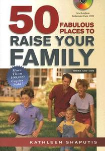 50 Fabulous Places to Raise Your Family [With Interactive CD] di Kathleen Shaputis edito da Career Press