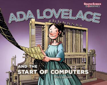 ADA Lovelace and the Start of Computers di Jordi Bayarri Dolz edito da GRAPHIC UNIVERSE