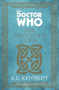Doctor Who: the Drosten's Curse di A. L. Kennedy edito da Ebury Publishing