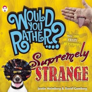Would You Rather...? Supremely Strange di Justin Heimberg, David Gomberg edito da Seven Footer Press