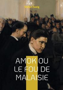 Amok ou le fou de Malaisie di Stefan Zweig edito da BoD - Books on Demand