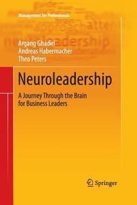 Neuroleadership di Argang Ghadiri, Andreas Habermacher, Theo Peters edito da Springer Berlin Heidelberg