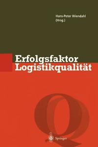 Erfolgsfaktor Logistikqualit T: Vorgehen, Methoden Und Werkzeuge Zur Verbesserung Der Logistikleistung edito da Springer