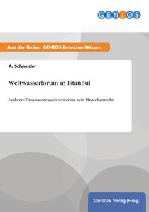 Weltwasserforum in Istanbul di A. Schneider edito da GBI-Genios Verlag