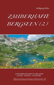 Zauberhafte Bergseen (2) di Wolfgang Hiller edito da Books on Demand