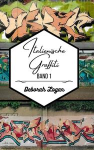 Italienische Graffiti Band 1 di Deborah Logan edito da Blurb