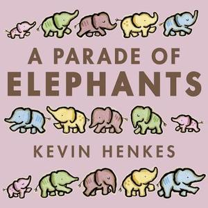 A Parade of Elephants di Kevin Henkes edito da HarperCollins Publishers Inc