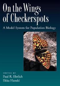 On the Wings of Checkerspots: A Model System for Population Biology di Paul R. Ehrlich, Ilkka Hanski edito da OXFORD UNIV PR