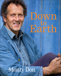 Down To Earth di Monty Don edito da Dorling Kindersley Ltd