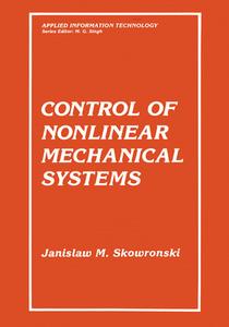 Control of Nonlinear Mechanical Systems di Janisaw M. Skowronski, Jan M. Skowronski edito da Plenum Publishing Corporation