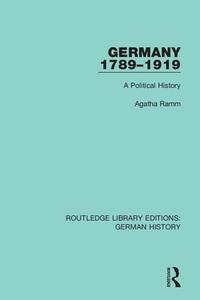 Germany 1789-1919 di Agatha Ramm edito da Taylor & Francis Ltd
