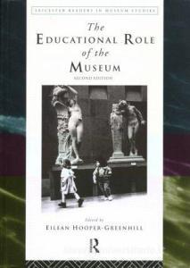 The Educational Role of the Museum di Eilean Hooper-Greenhill edito da Taylor & Francis Ltd