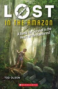 Lost in the Amazon (Lost #3): A Battle for Survival in the Heart of the Rainforest di Tod Olson edito da SCHOLASTIC
