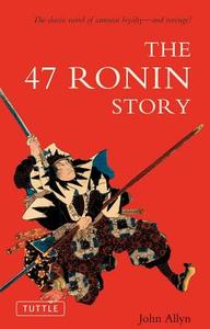 The 47 Ronin Story di John Allyn edito da Tuttle Publishing