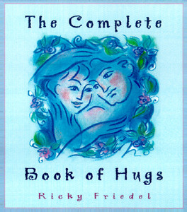 Complete Book Of Hugs di Ricky Friedel edito da Rowman & Littlefield