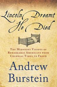 Lincoln Dreamt He Died di Andrew Burstein edito da Palgrave Macmillan