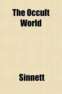 The Occult World di Sinnett edito da General Books