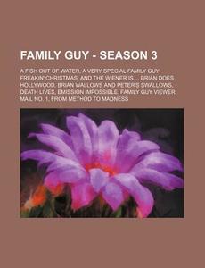 Family Guy - Season 3: A Fish Out Of Wat di Source Wikia edito da Books LLC, Wiki Series