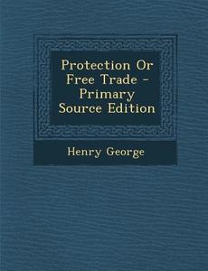 Protection or Free Trade di Henry George edito da Nabu Press