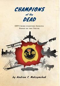 Champions of the Dead - Opp Crime-Fighters Seeking Proof of the Truth di Andrew F. Maksymchuk edito da FRIESENPR