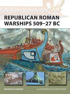 Republican Roman Warships 509-27 BC di Raffaele D'Amato edito da Bloomsbury Publishing PLC