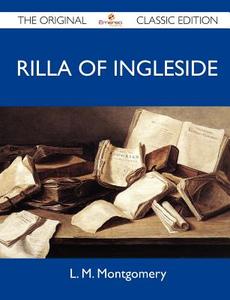 Rilla Of Ingleside - The Original Classic Edition di L M Montgomery edito da Emereo Classics