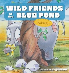 Wild Friends at the Blue Pond di Dawn Torgerson edito da FriesenPress