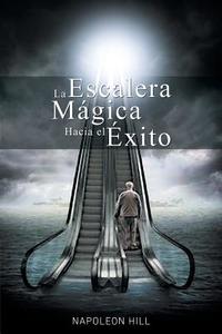 La Escalera Magica Hacia el Exito di Napoleon Hill edito da www.bnpublishing.com