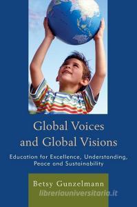 Global Voices and Global Visions di Betsy Gunzelmann edito da Rowman & Littlefield Education