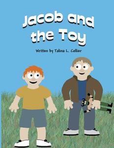 Jacob and the Toy di Talina L. Collier edito da America Star Books