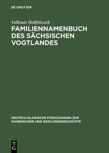 Familiennamenbuch des sächsischen Vogtlandes di Volkmar Hellfritzsch edito da De Gruyter Akademie Forschung