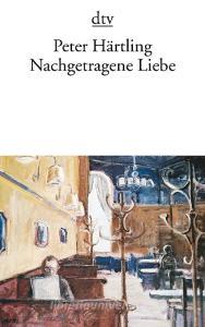 Nachgetragene Liebe di Peter Härtling edito da dtv Verlagsgesellschaft