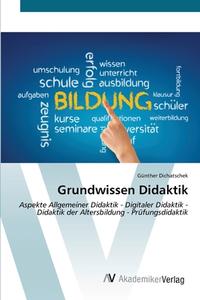 Grundwissen Didaktik di Günther Dichatschek edito da AV Akademikerverlag