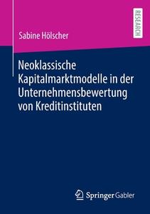 Neoklassische Kapitalmarktmodelle in der Unternehmensbewertung von Kreditinstituten di Sabine Hölscher edito da Springer Fachmedien Wiesbaden