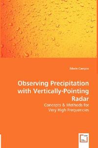Observing Precipitation with Vertically-Pointing Radar di Edwin Campos edito da VDM Verlag Dr. Müller e.K.
