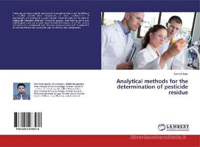 Analytical methods for the determination of pesticide residue di Kamrul Alam edito da LAP Lambert Academic Publishing