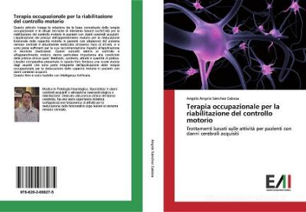 Terapia occupazionale per la riabilitazione del controllo motorio di Angelo Angelo Sánchez Cabeza edito da Edizioni Accademiche Italiane