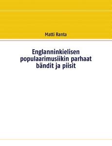 Englanninkielisen populaarimusiikin parhaat bändit ja piisit di Matti Ranta edito da Books on Demand